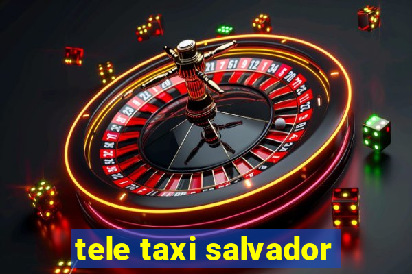 tele taxi salvador